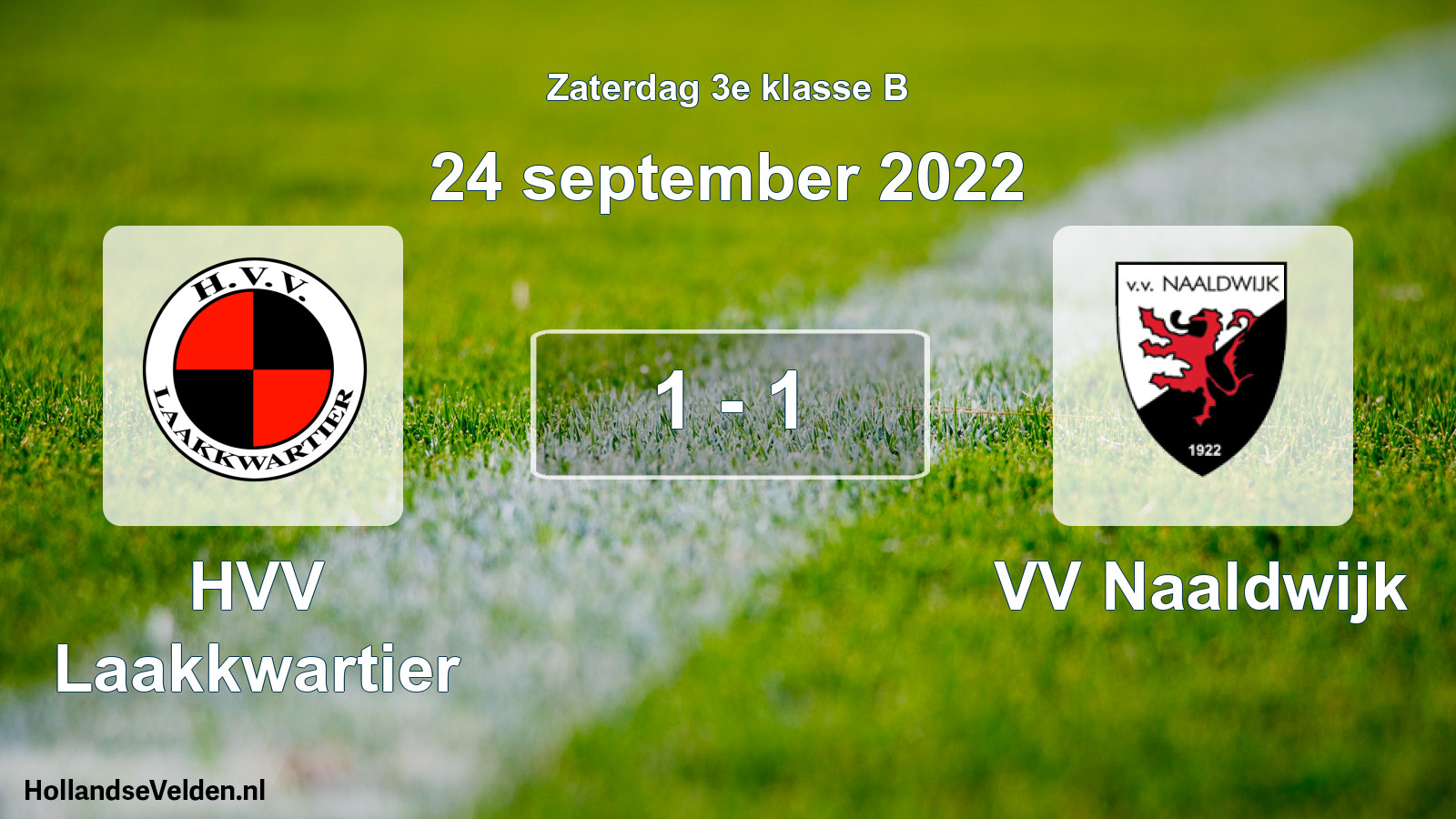 Total number of matches played: HVV Laakkwartier - VV Naaldwijk 1 - 1 (24 September 2022)