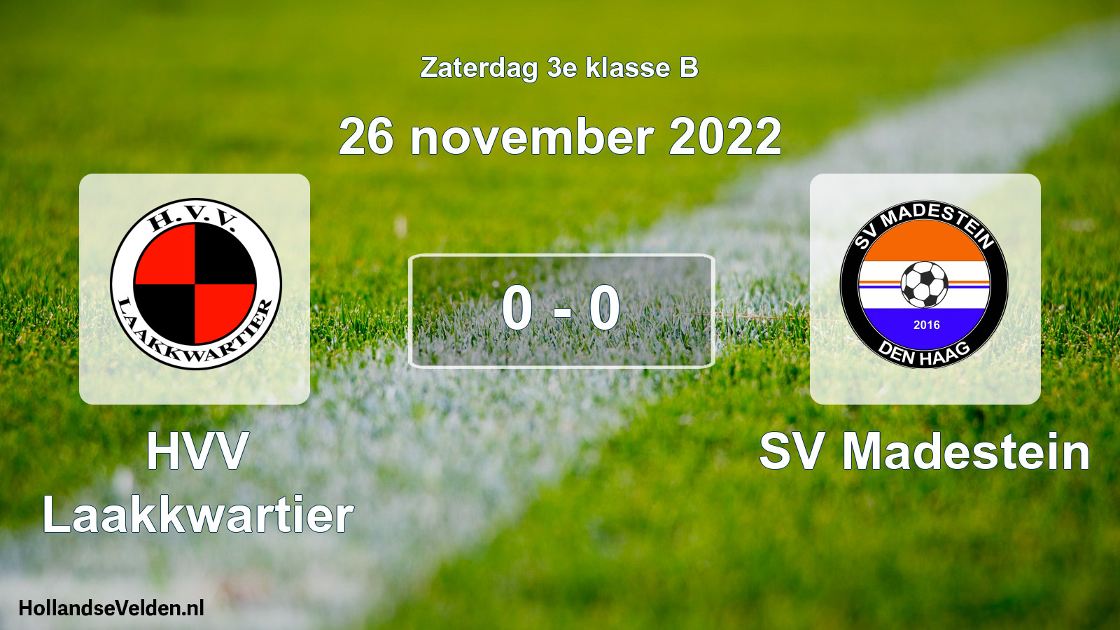 Total number of matches played: HVV Laakkwartier - SV Madestein 0 - 0 (26 November 2022)