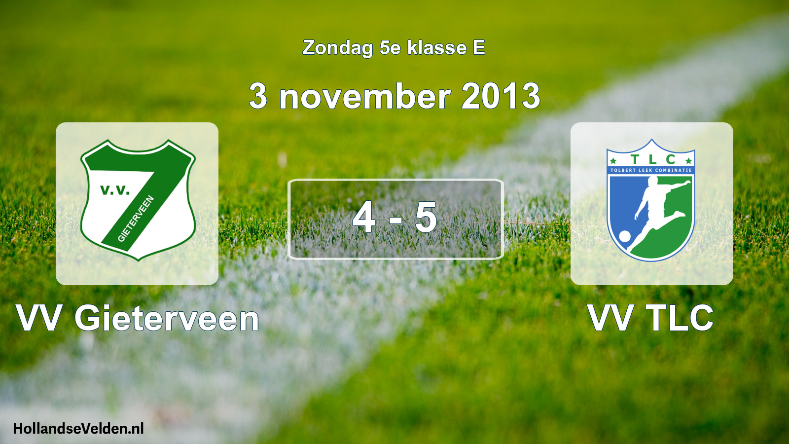 Total number of matches played: VV Gieterveen - VV TLC 4 - 5 (3 November 2013)