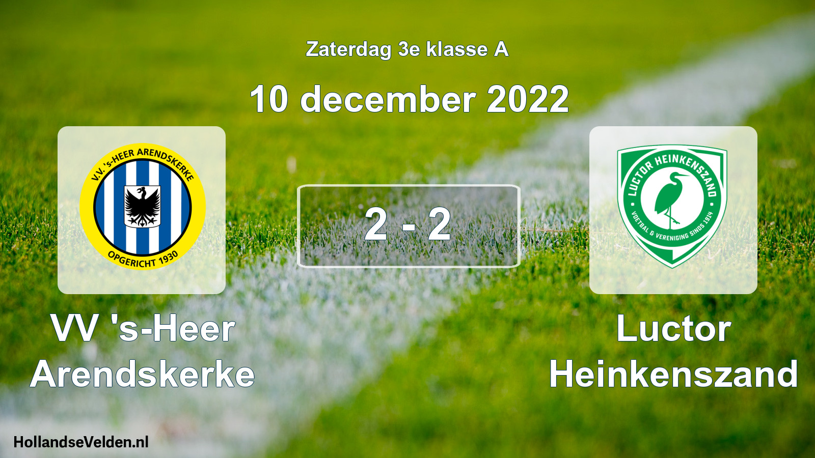 Total number of matches played: VV 's-Heer Arendskerke - Luctor Heinkenszand 2 - 2 (10 December 2022)