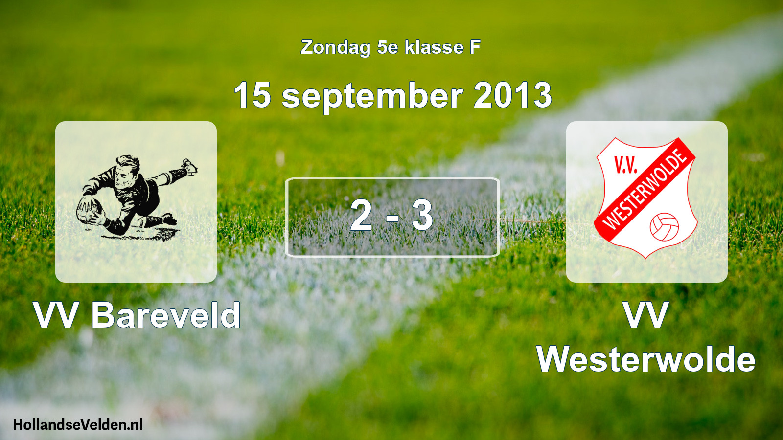 Total number of matches played: VV Bareveld - VV Westerwolde 2 - 3 (15 September 2013)