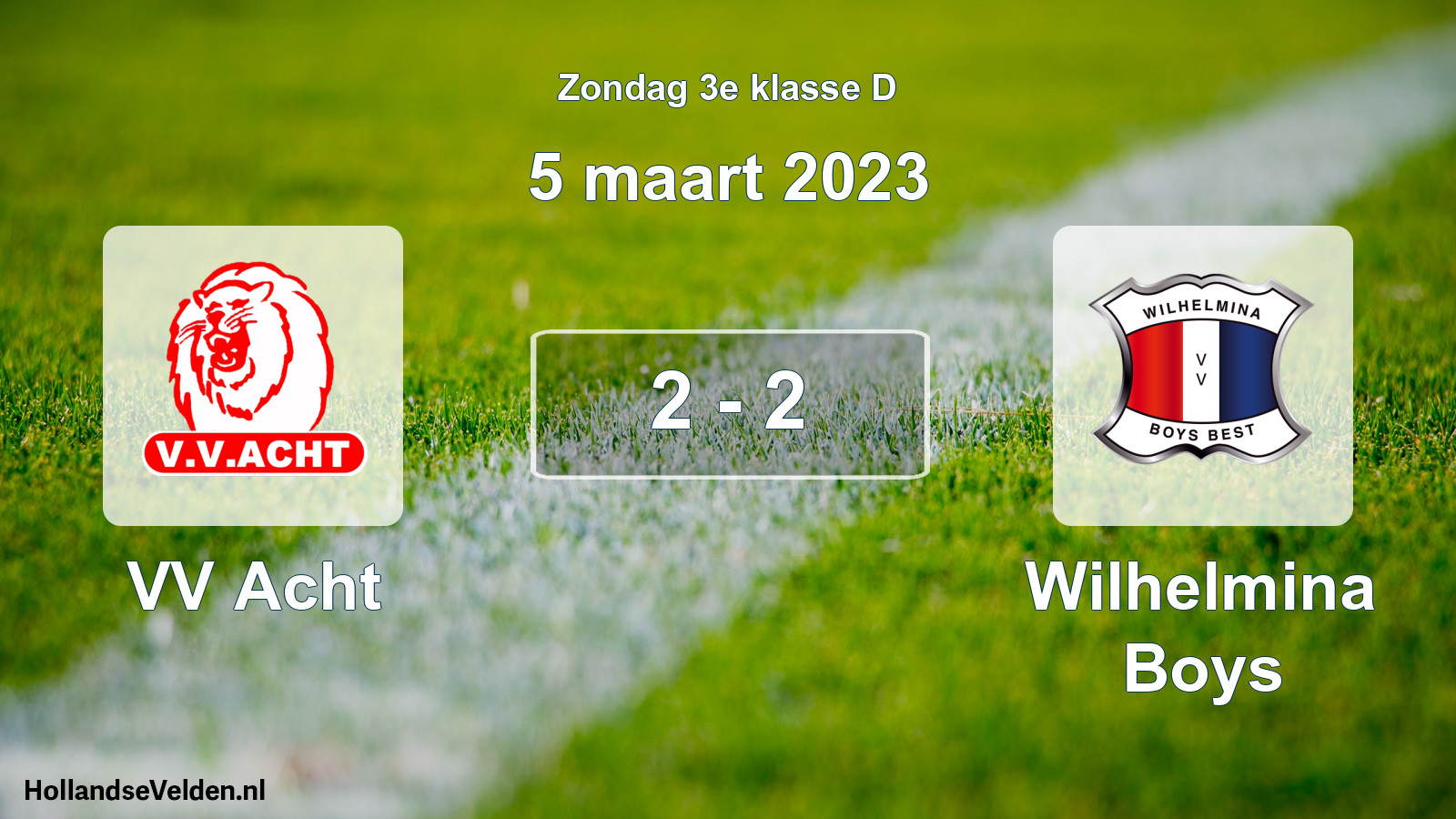 Total number of matches played: VV Acht - Wilhelmina Boys 2 - 2 (5 March 2023)