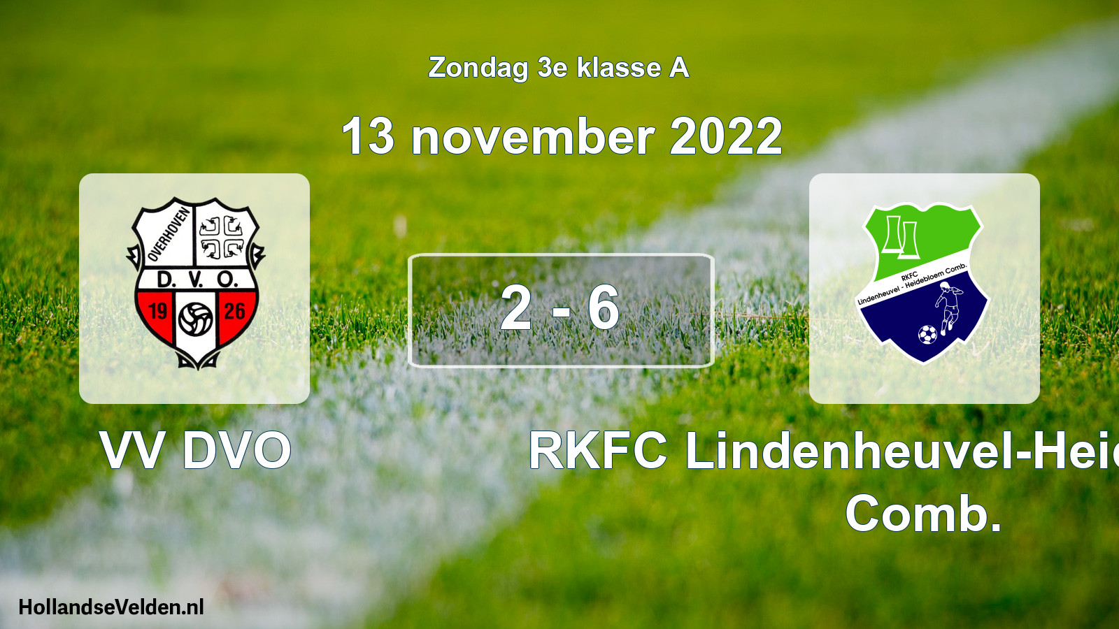 Total number of matches played: VV DVO - RKFC Lindenheuvel-Heidebloem Comb. 2 - 6 (13 November 2022)