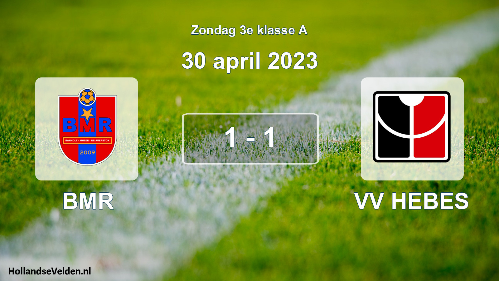 Total number of matches played: BMR - VV HEBES 1 - 1 (30 April 2023)