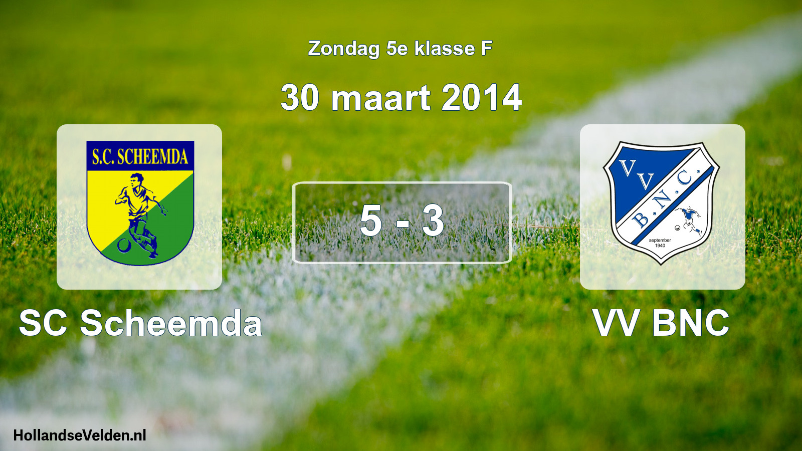 Total number of matches played: SC Scheemda - VV BNC 5 - 3 (30 March 2014)