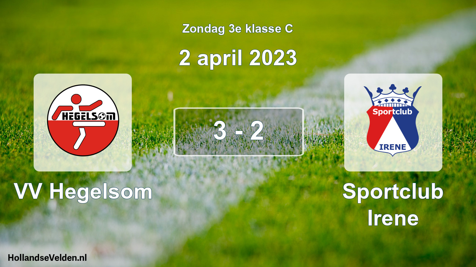 Total number of matches played: VV Hegelsom - Irene Sportclub 3 - 2 (2 April 2023)