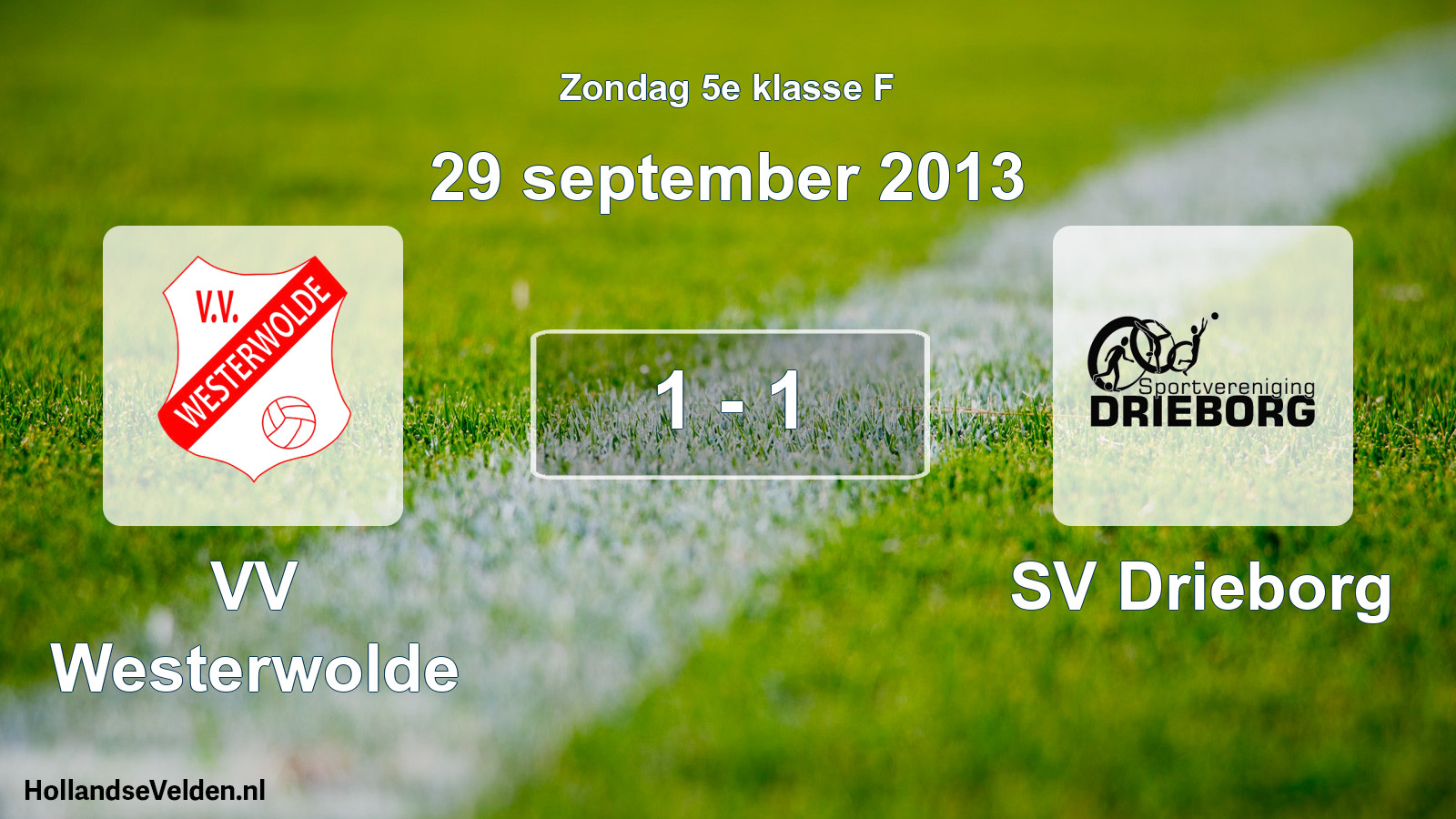 Total number of matches played: VV Westerwolde - SV Drieborg 1 - 1 (29 September 2013)