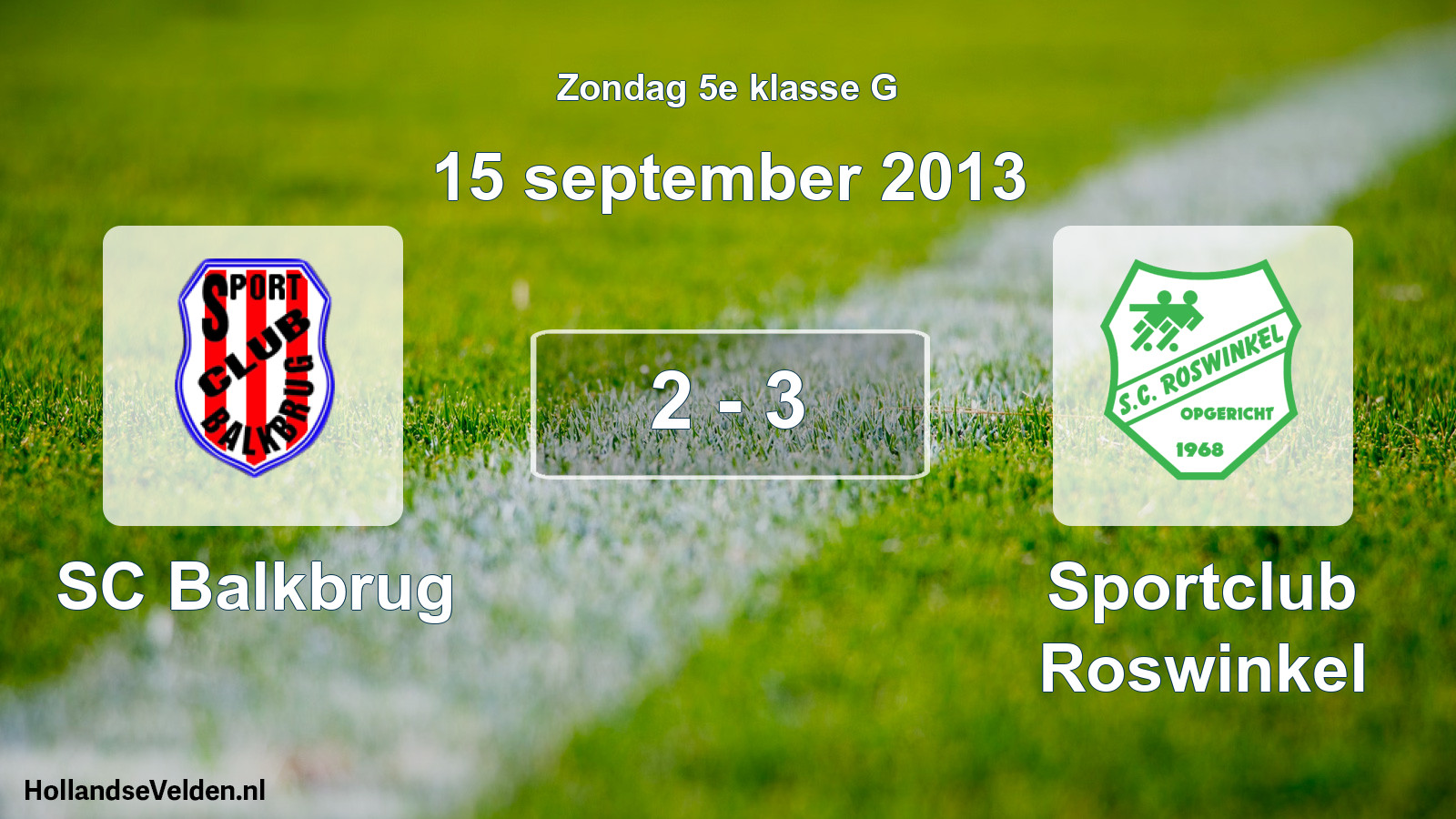 Total number of matches played: SC Balkbrug - Sportclub Roswinkel 2 - 3 (15 September 2013)