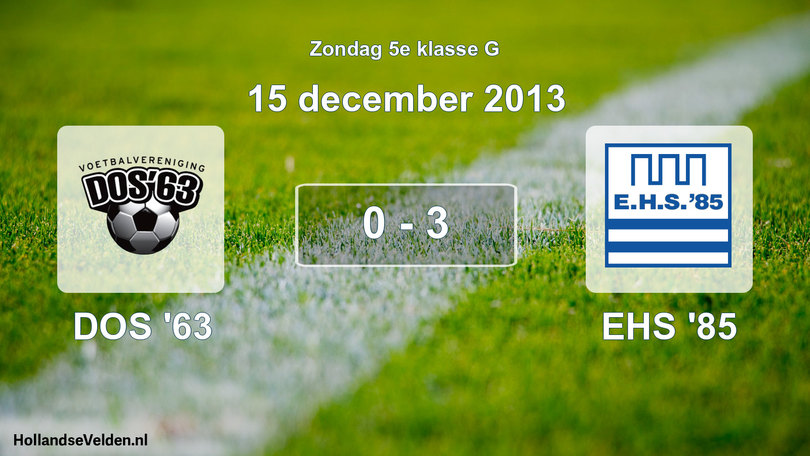 Total number of matches played: DOS '63 - EHS '85 0 - 3 (15 December 2013)