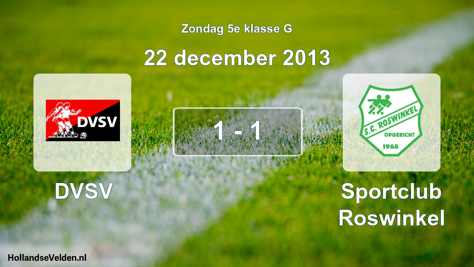 Total number of matches played: DVSV - Sportclub Roswinkel 1 - 1 (22 December 2013)