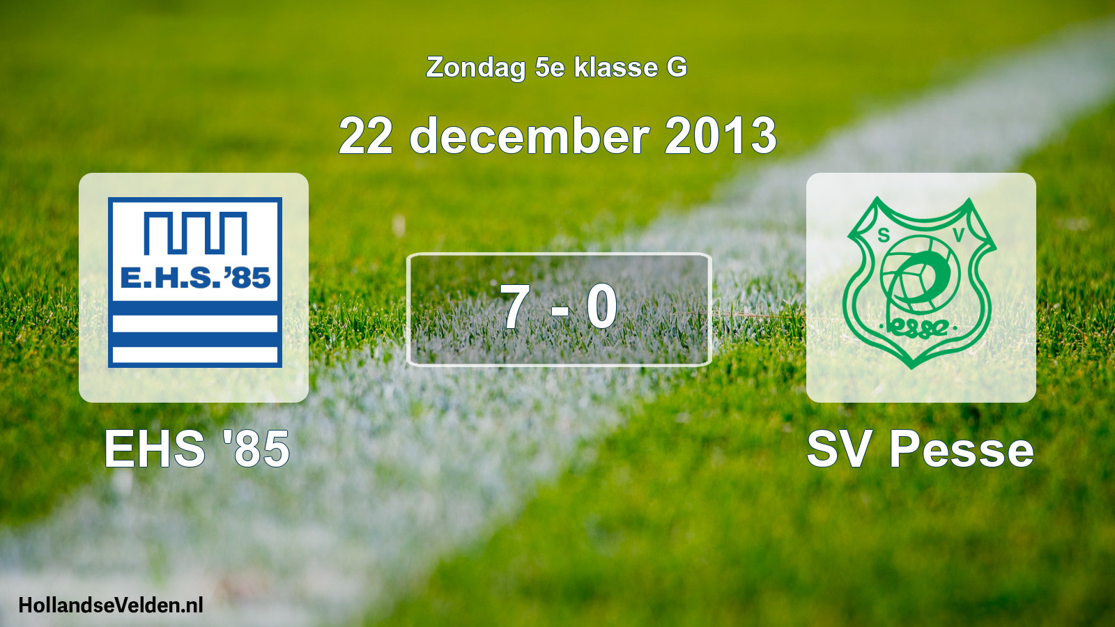 Total number of matches played: EHS '85 - SV Pesse 7 - 0 (22 December 2013)