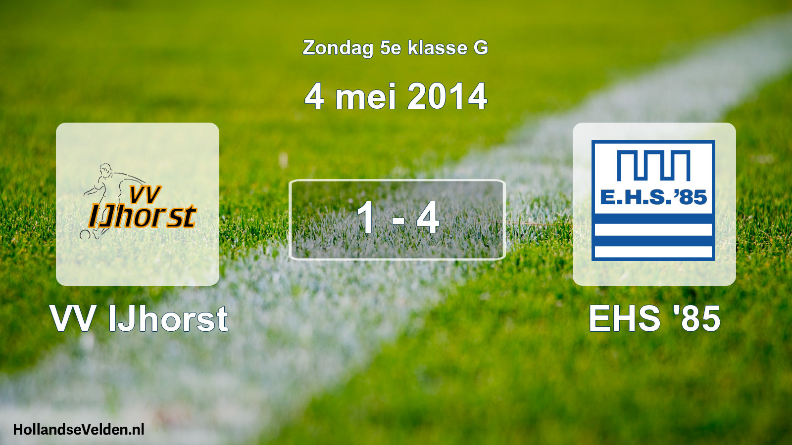 Total number of matches played: VV IJhorst - EHS '85 1 - 4 (4 May 2014)
