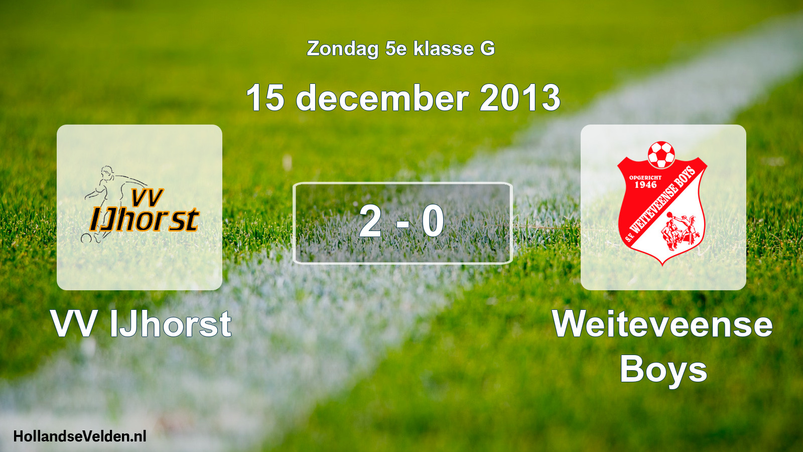 Total number of matches played: VV IJhorst - Weiteveense Boys 2 - 0 (15 December 2013)