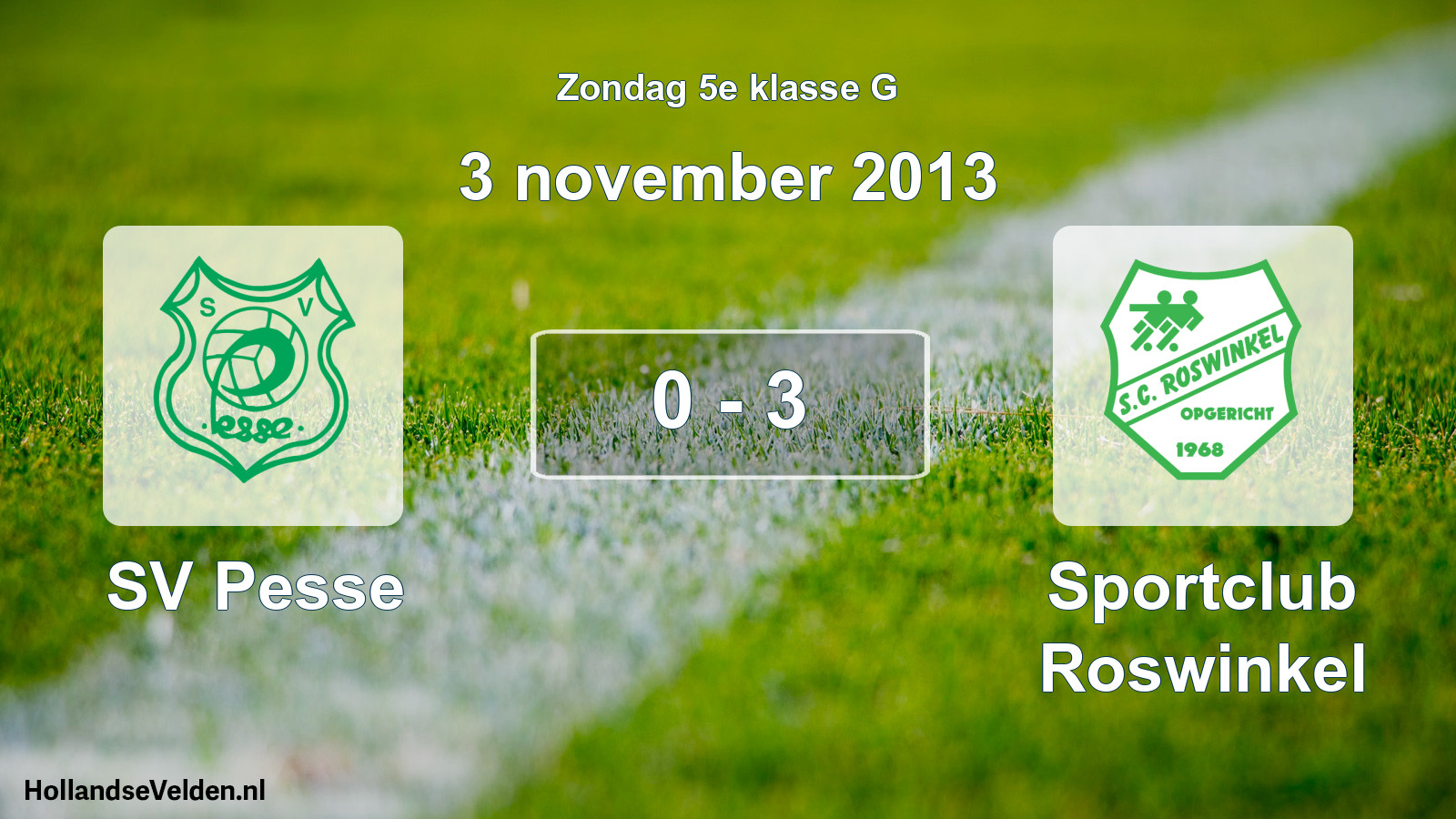 Total number of matches played: SV Pesse - Sportclub Roswinkel 0 - 3 (3 November 2013)