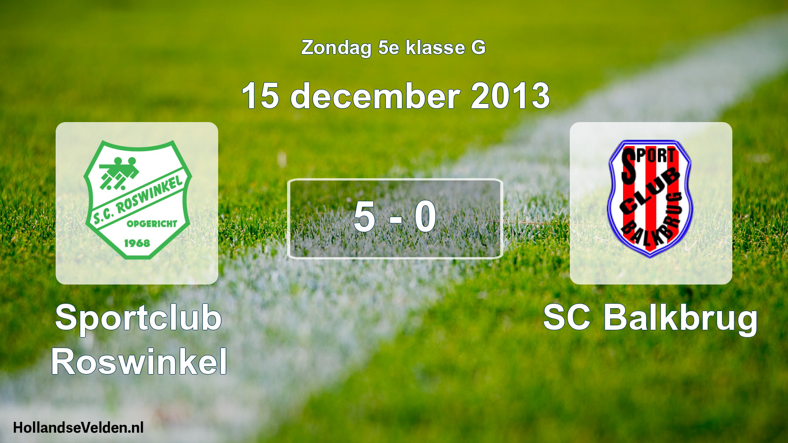 Total number of matches played: Sportclub Roswinkel - SC Balkbrug 5 - 0 (15 December 2013)