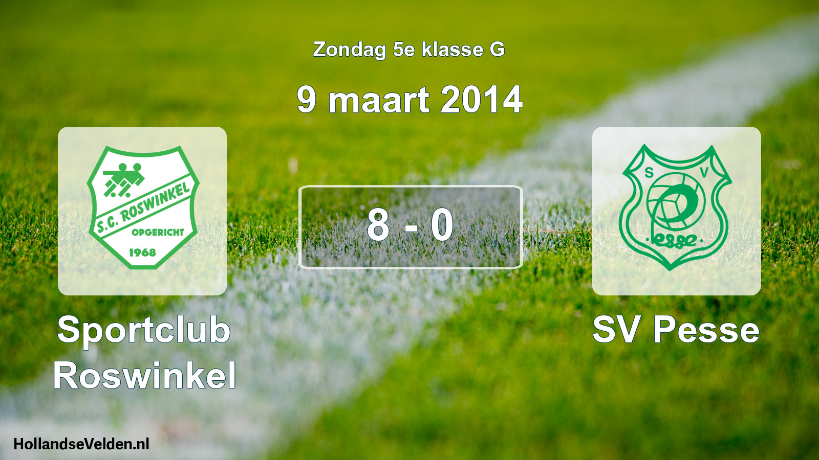 Total number of matches played: Sportclub Roswinkel - SV Pesse 8 - 0 (9 March 2014)