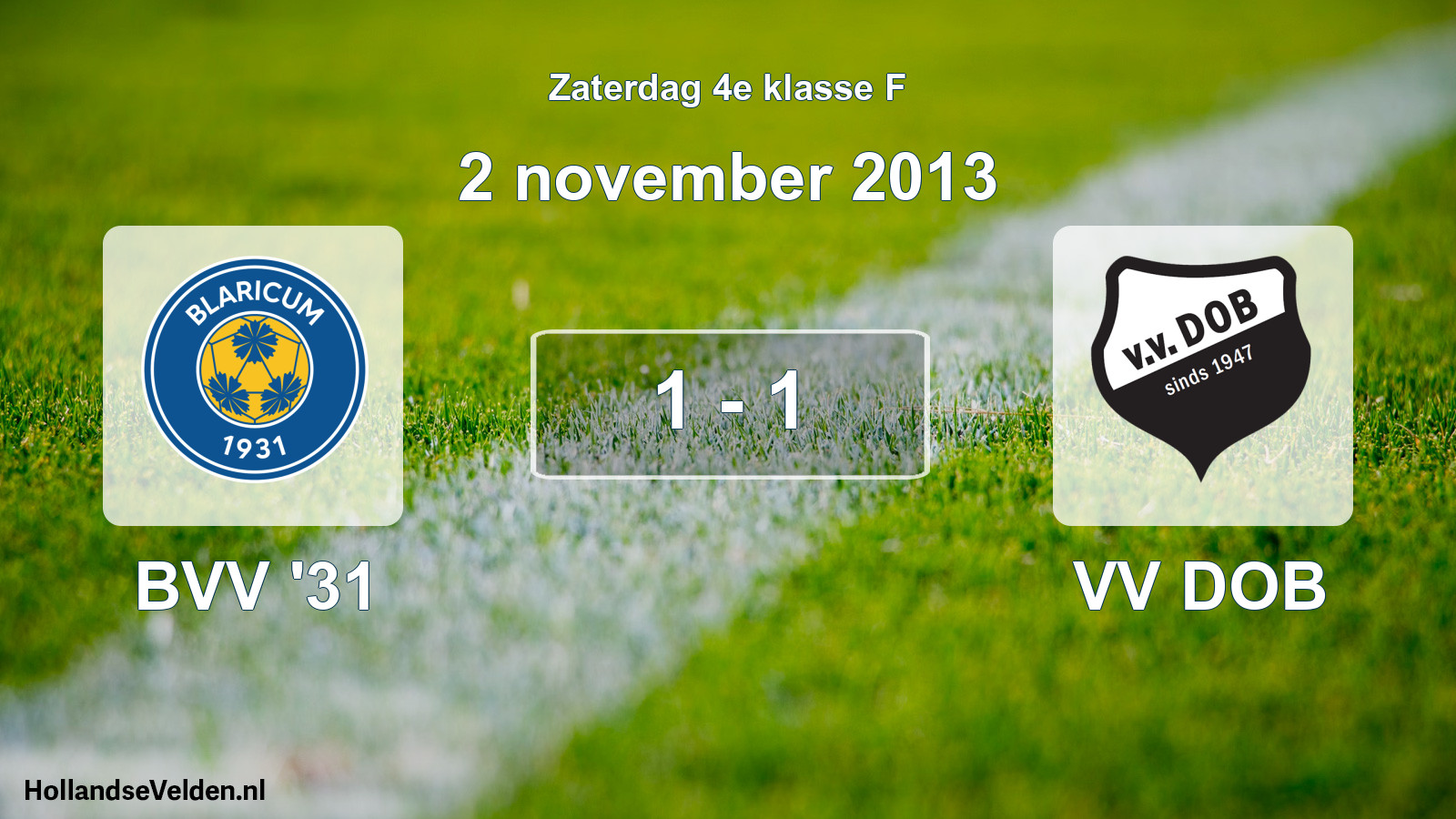 Total number of matches played: BVV '31 - VV DOB 1 - 1 (2 November 2013)
