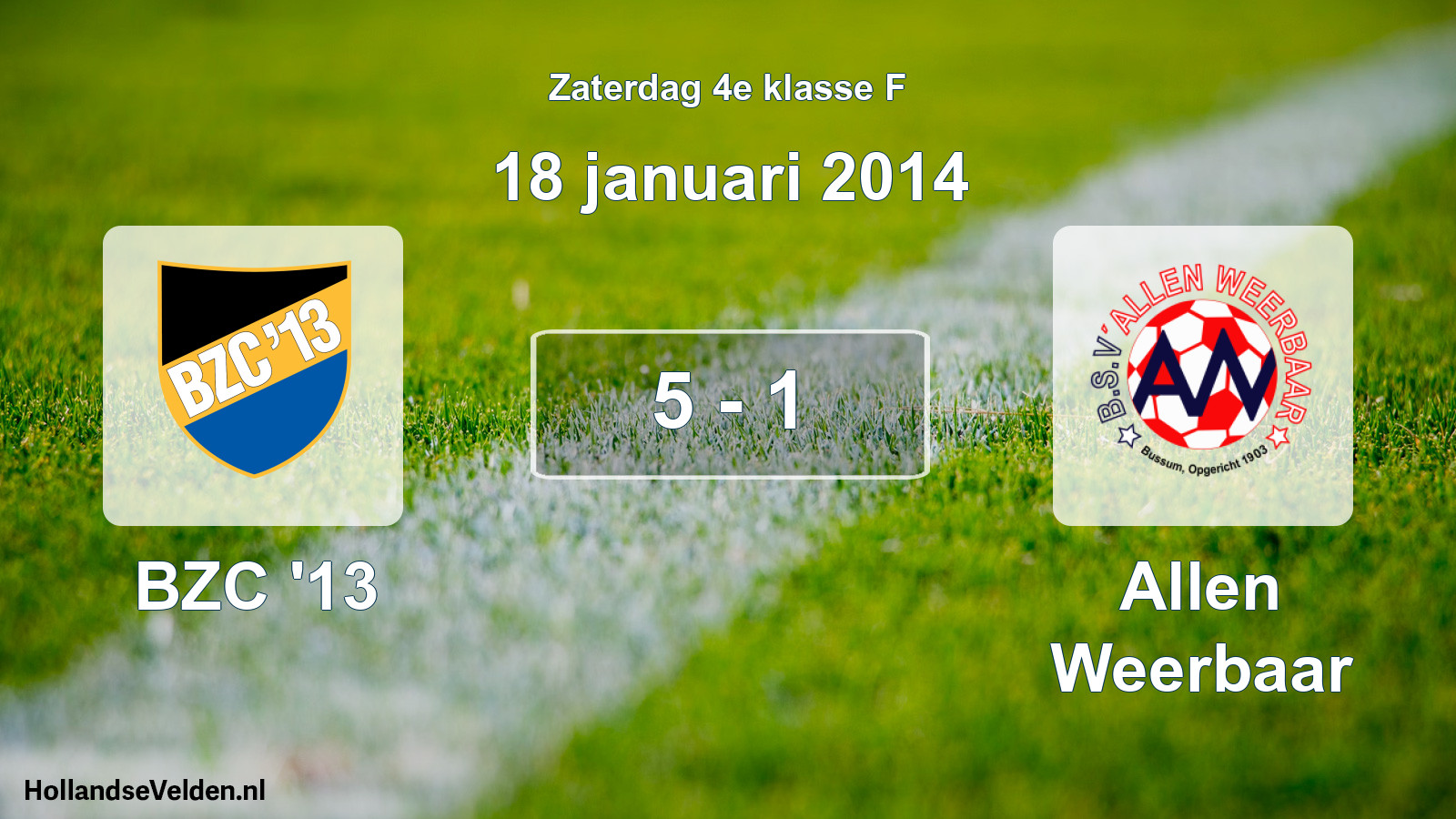 Total number of matches played: BZC '13 - Allen Weerbaar 5 - 1 (18 January 2014)