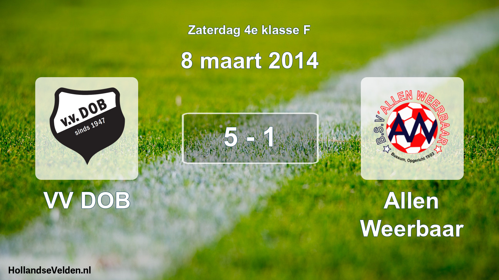 Total number of matches played: VV DOB - Allen Weerbaar 5 - 1 (8 March 2014)