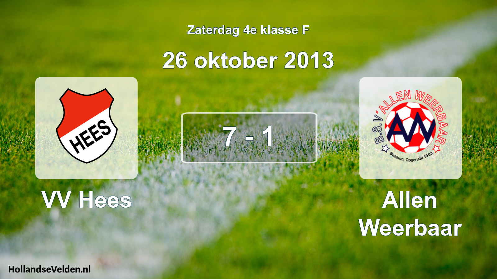 Total number of matches played: VV Hees - Allen Weerbaar 7 - 1 (26 October 2013)