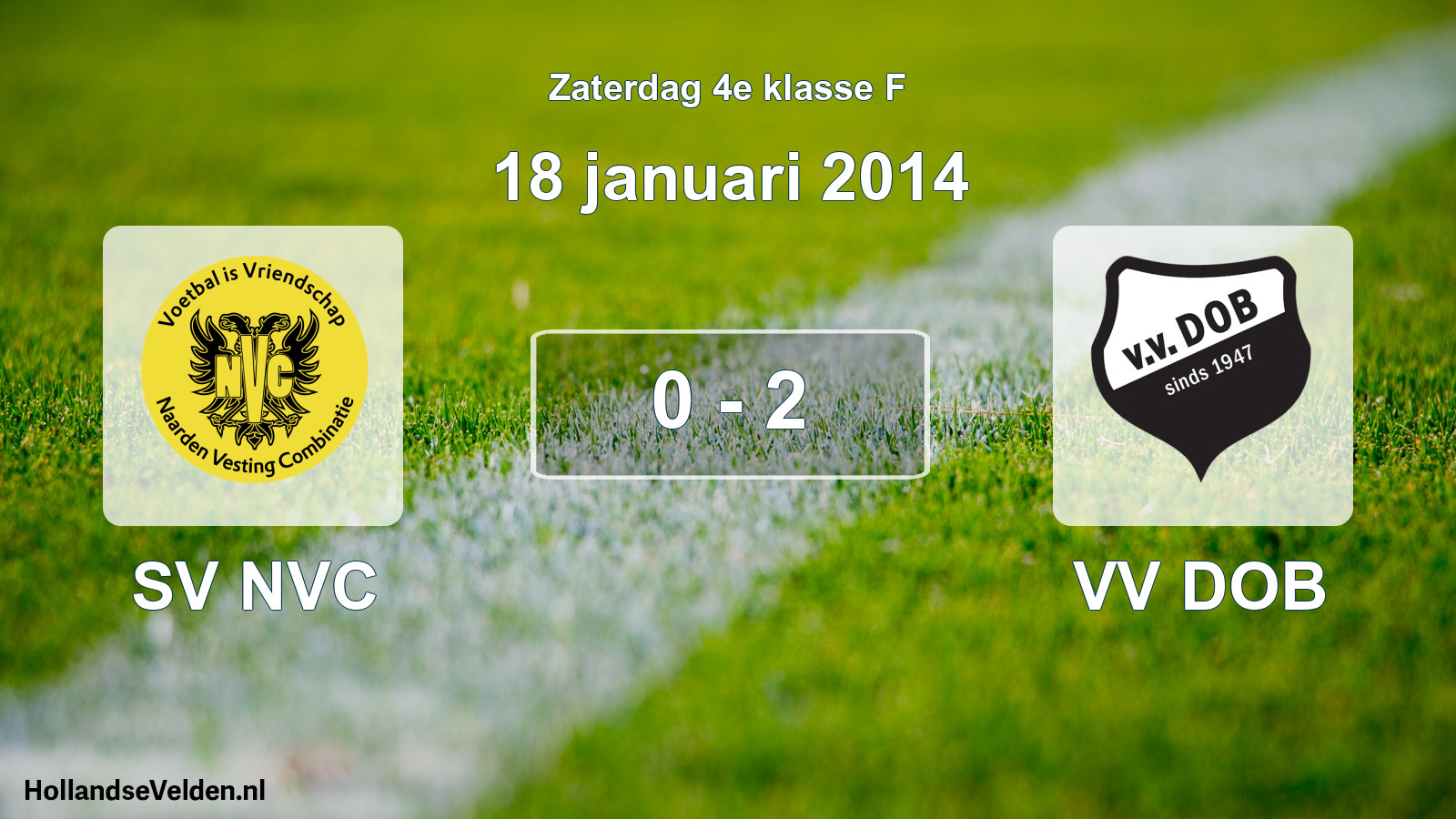 Total number of matches played: SV NVC - VV DOB 0 - 2 (18 January 2014)