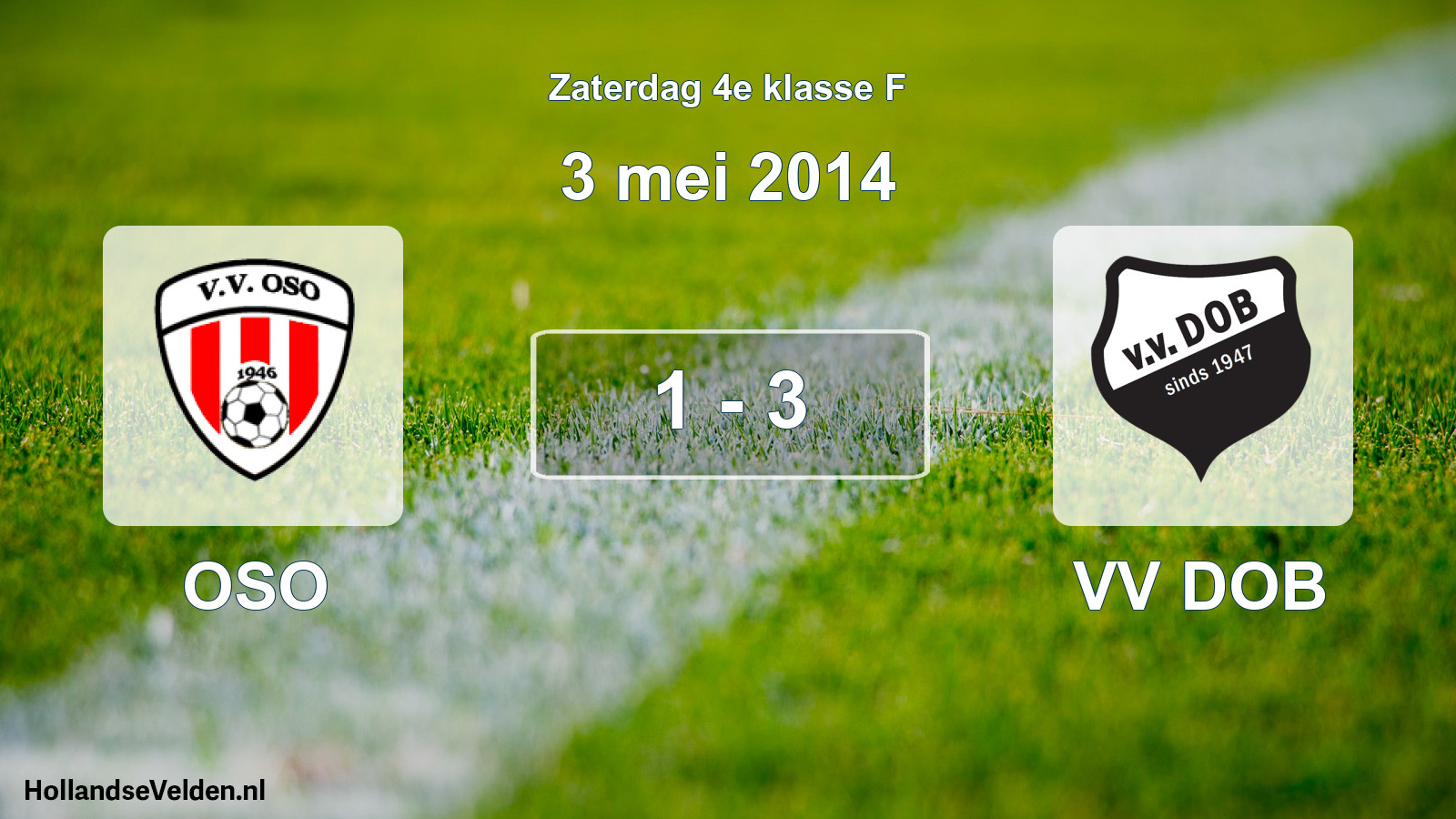Total number of matches played: OSO - VV DOB 1 - 3 (3 May 2014)