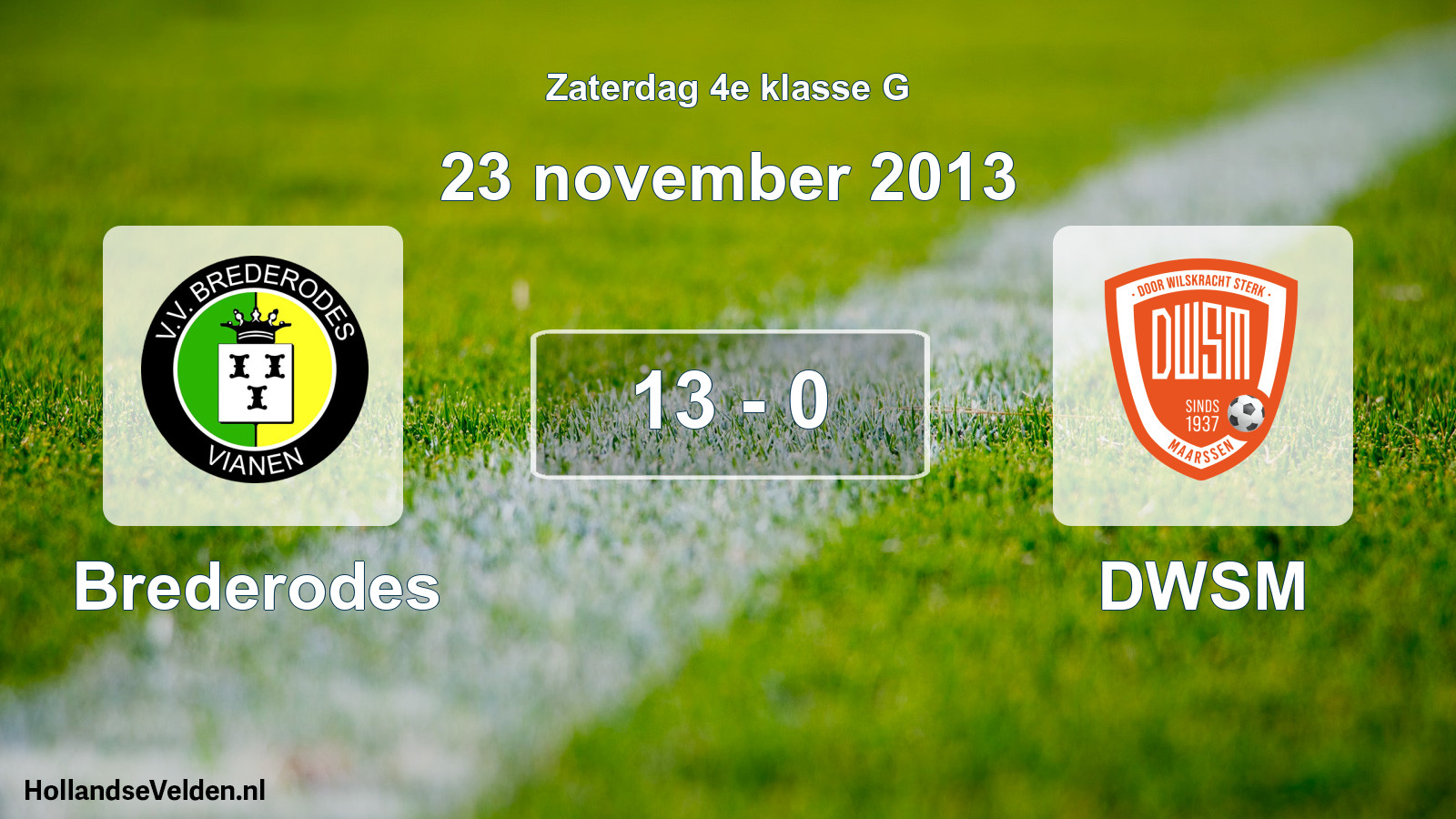 Total number of matches played: Brederodes - DWSM 13 - 0 (23 November 2013)