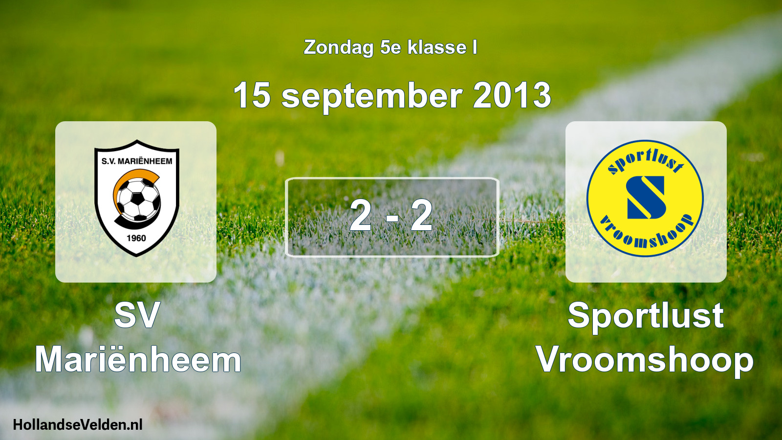 Total number of matches played: SV Mariënheem - Sportlust Vroomshoop 2 - 2 (15 September 2013)