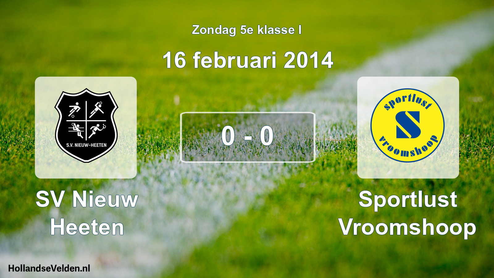 Total number of matches played: SV Nieuw Heeten - Sportlust Vroomshoop 0 - 0 (16 February 2014)