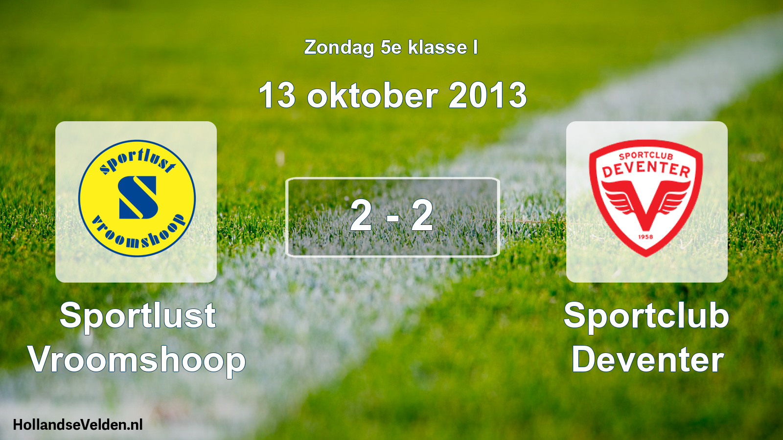 Total number of matches played: Sportlust Vroomshoop - Sportclub Deventer 2 - 2 (13 October 2013)