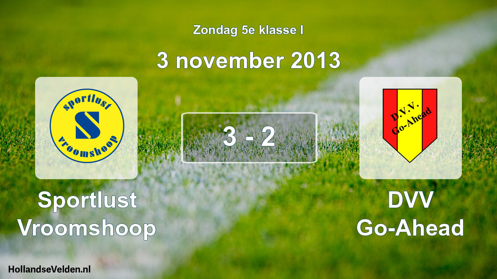Total number of matches played: Sportlust Vroomshoop - DVV Go-Ahead 3 - 2 (3 November 2013)