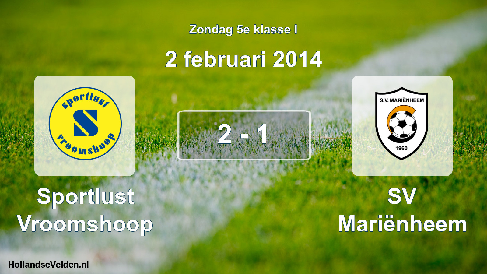 Total number of matches played: Sportlust Vroomshoop - SV Mariënheem 2 - 1 (2 February 2014)