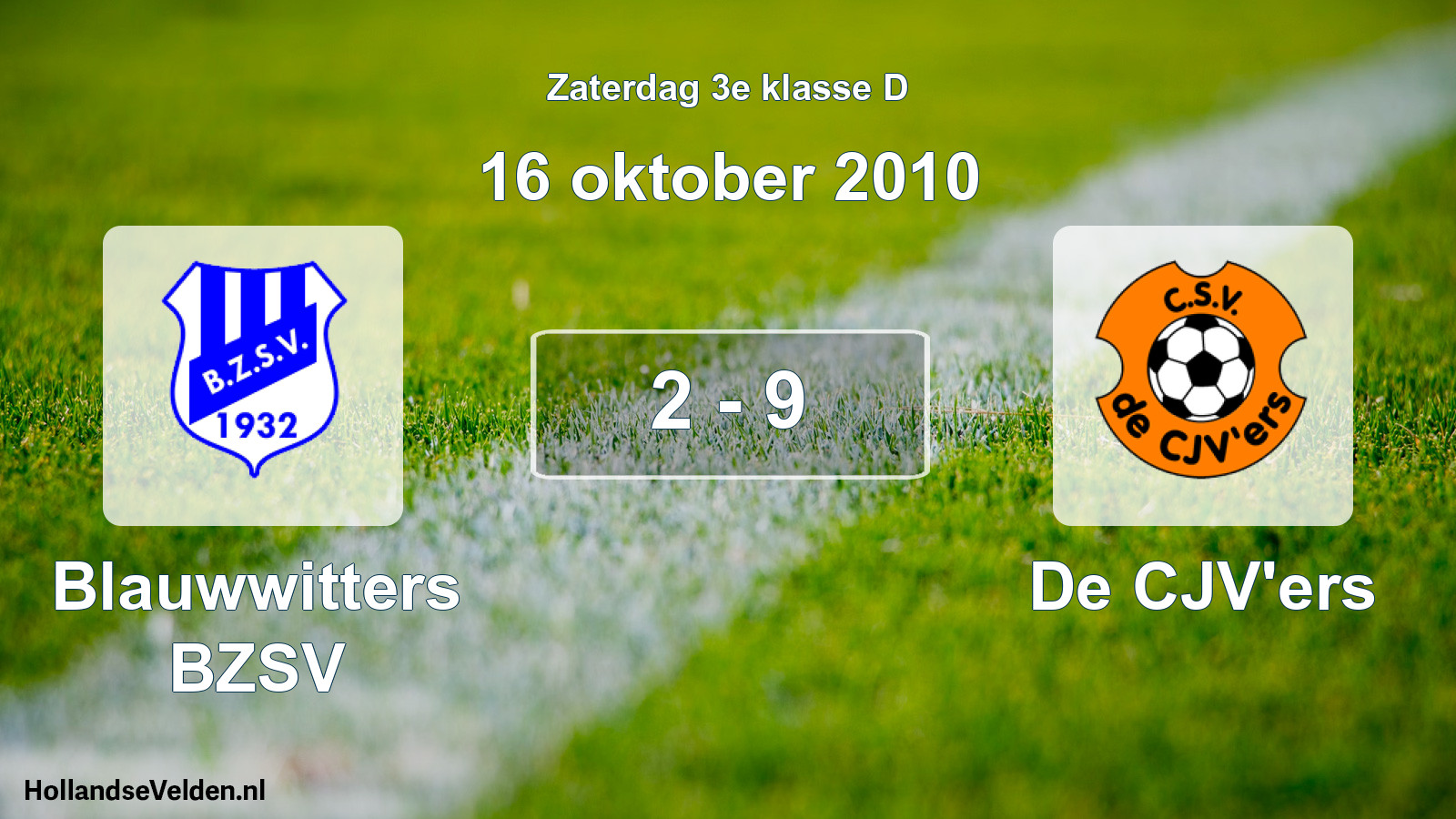 Total number of matches played: Blauwwitters BZSV - De CJV'ers 2 - 9 (16 October 2010)