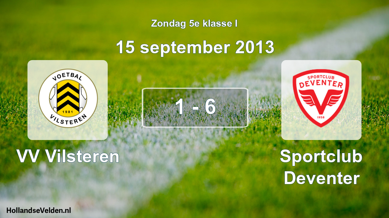 Total number of matches played: VV Vilsteren - Sportclub Deventer 1 - 6 (15 September 2013)
