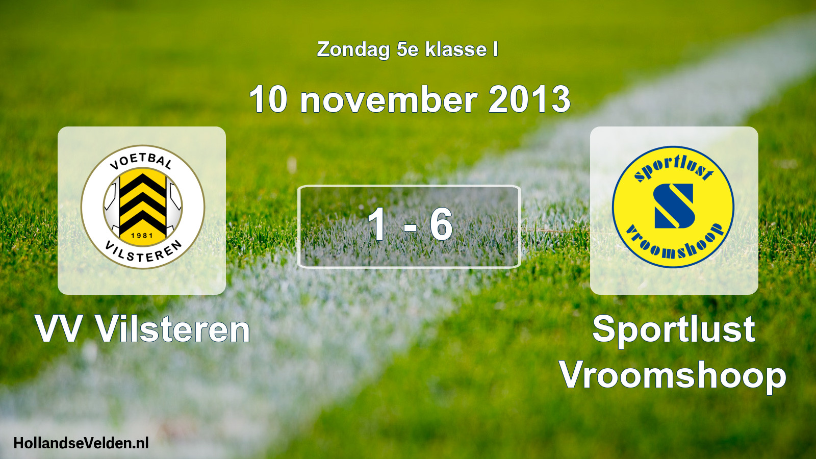 Total number of matches played: VV Vilsteren - Sportlust Vroomshoop 1 - 6 (10 November 2013)