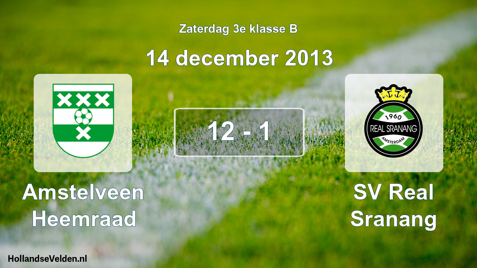 Total number of matches played: Amstelveen Heemraad - SV Real Sranang 12 - 1 (14 December 2013)