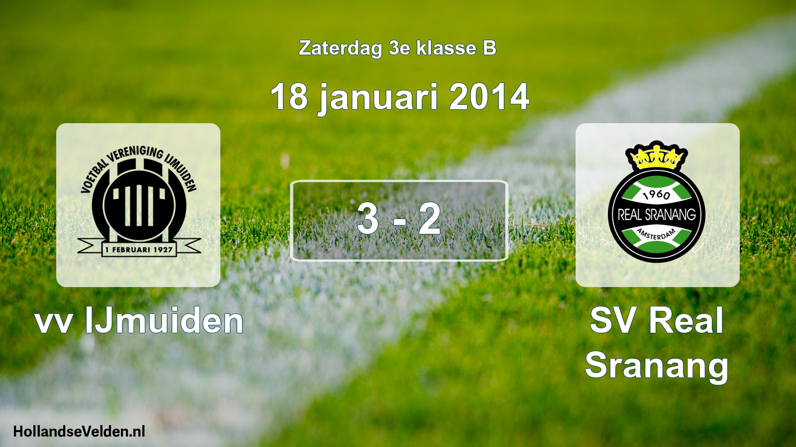 Total number of matches played: vv IJmuiden - SV Real Sranang 3 - 2 (18 January 2014)