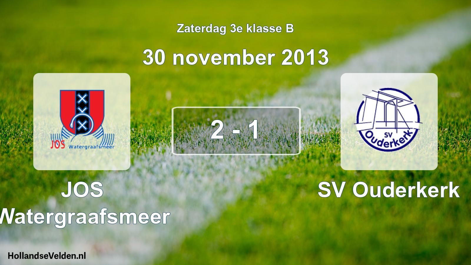 Total number of matches played: JOS Watergraafsmeer - SV Ouderkerk 2 - 1 (30 November 2013)
