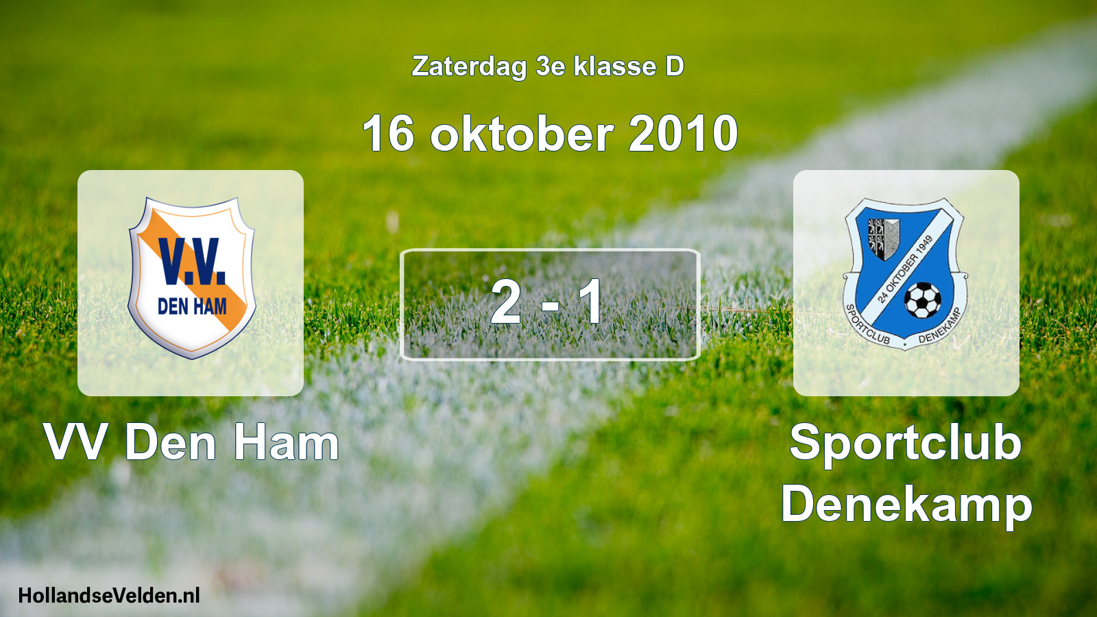 Total number of matches played: VV Den Ham - Sportclub Denekamp 2 - 1 (16 October 2010)