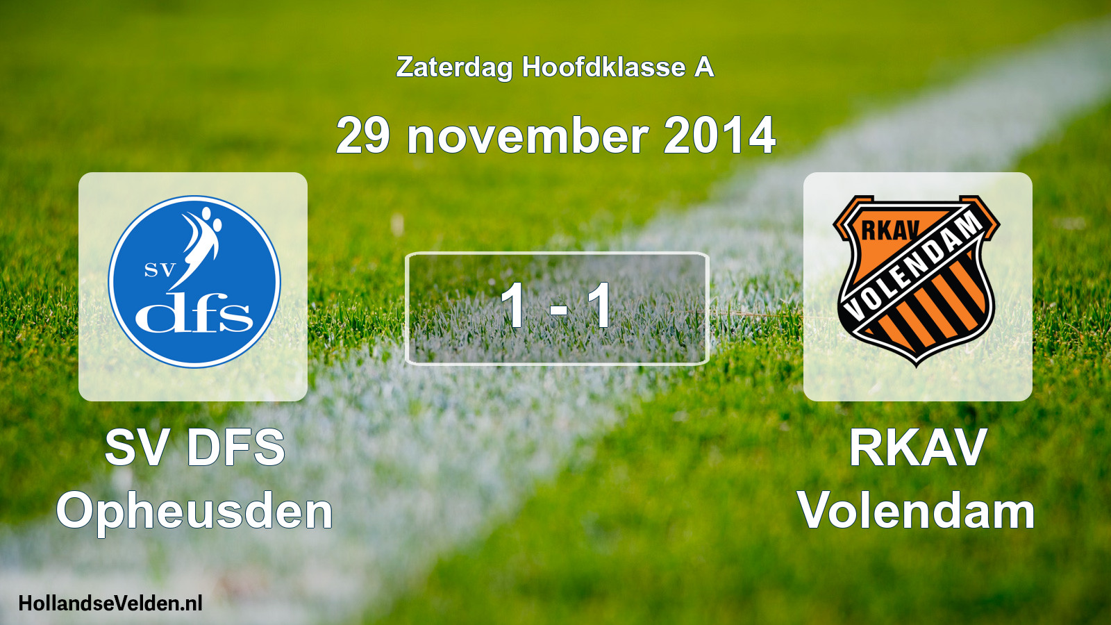 Total number of matches played: SV DFS Opheusden - RKAV Volendam 1 - 1 (29 November 2014)