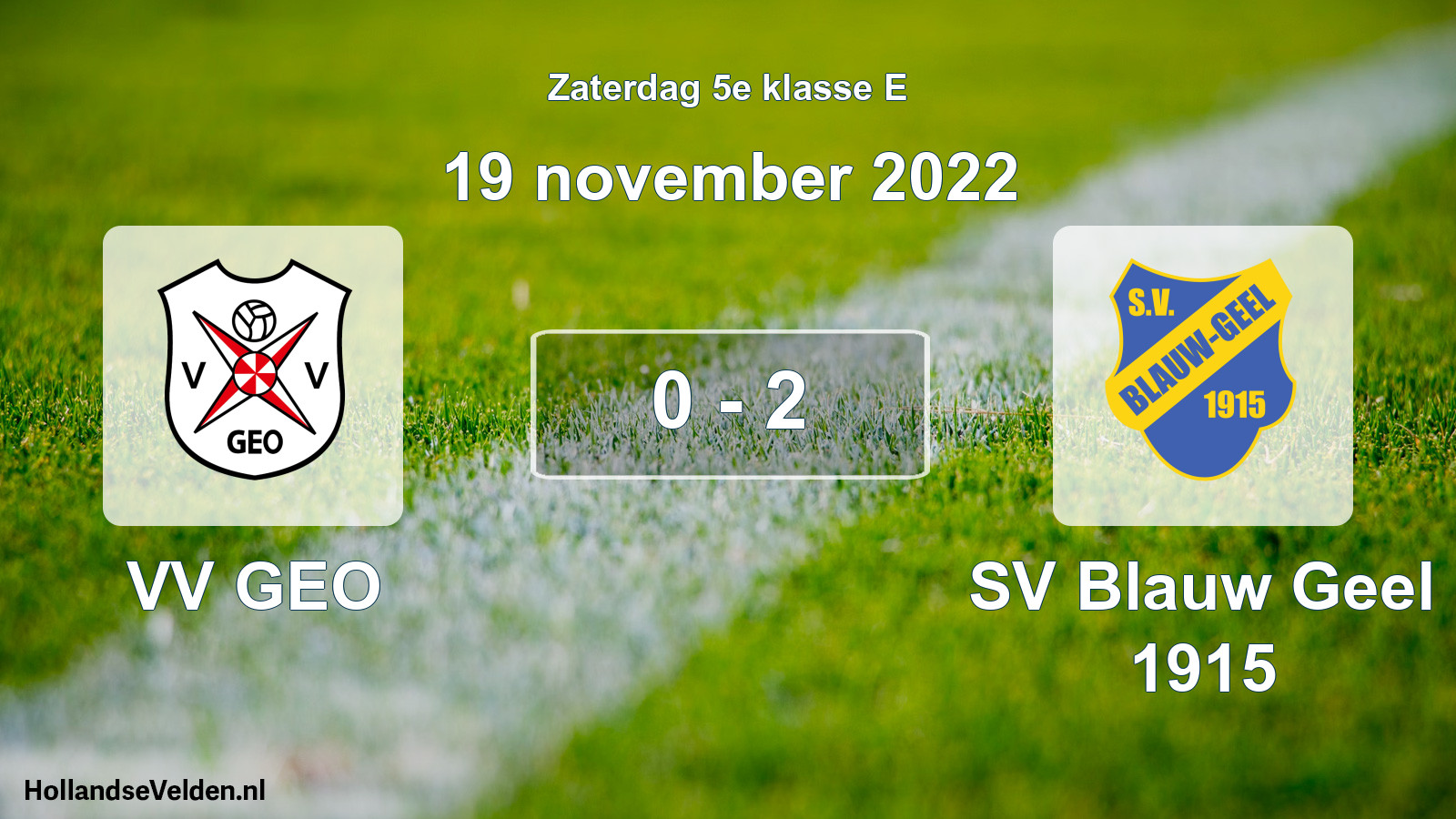 Total number of matches played: VV GEO - SV Blauw Geel 1915 0 - 2 (19 November 2022)