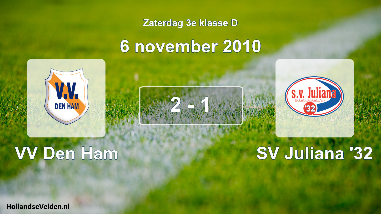 Total number of matches played: VV Den Ham - SV Juliana '32 2 - 1 (6 November 2010)