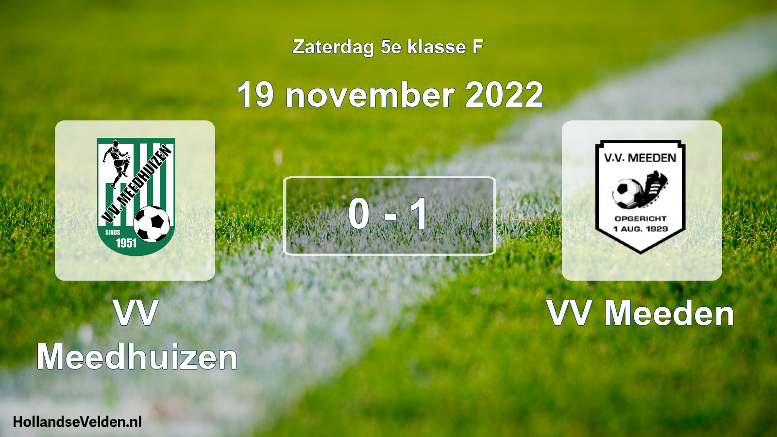 Total number of matches played: VV Meedhuizen - VV Meeden 0 - 1 (19 November 2022)