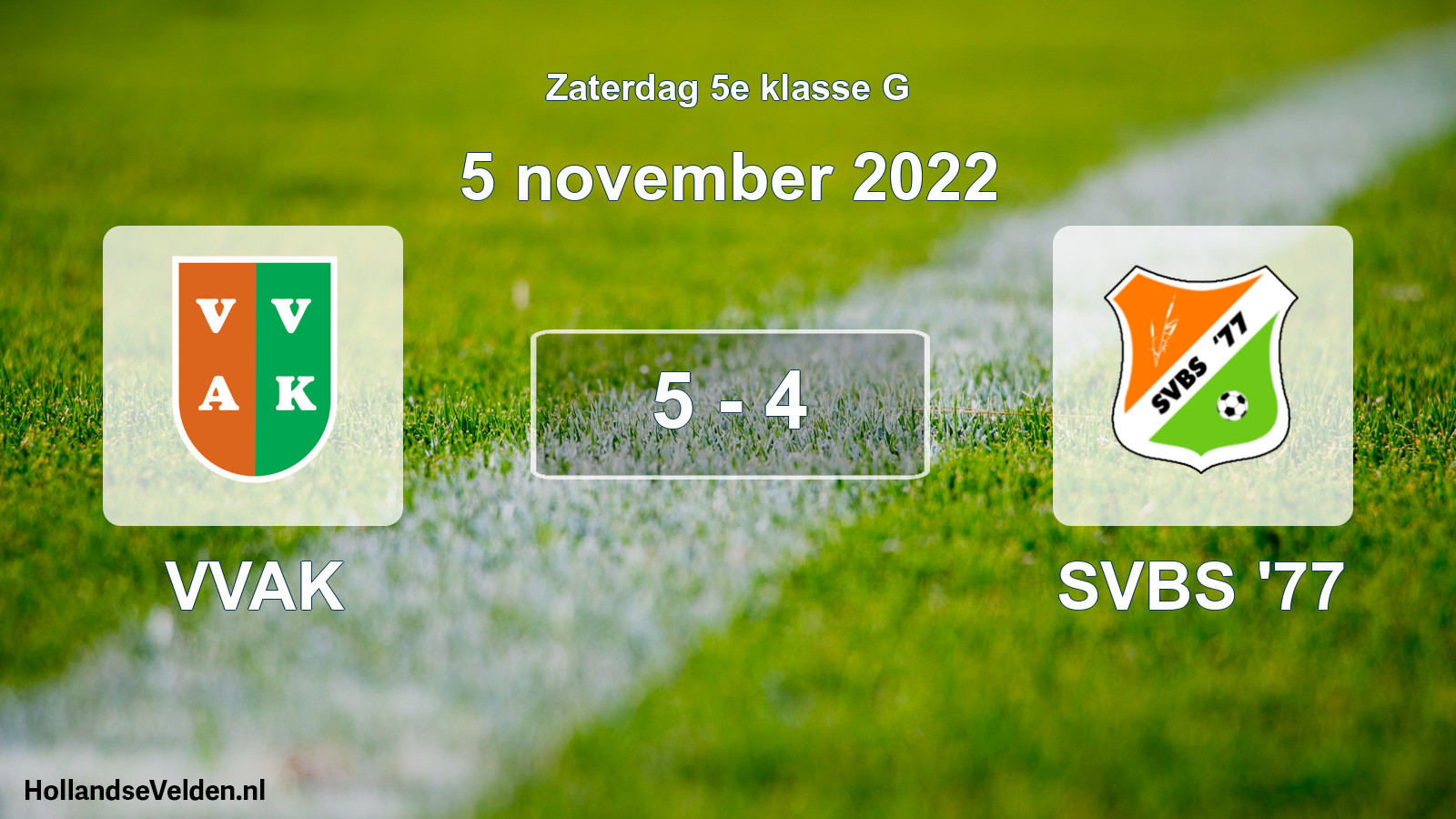 Total number of matches played: VVAK - SVBS '77 5 - 4 (5 November 2022)