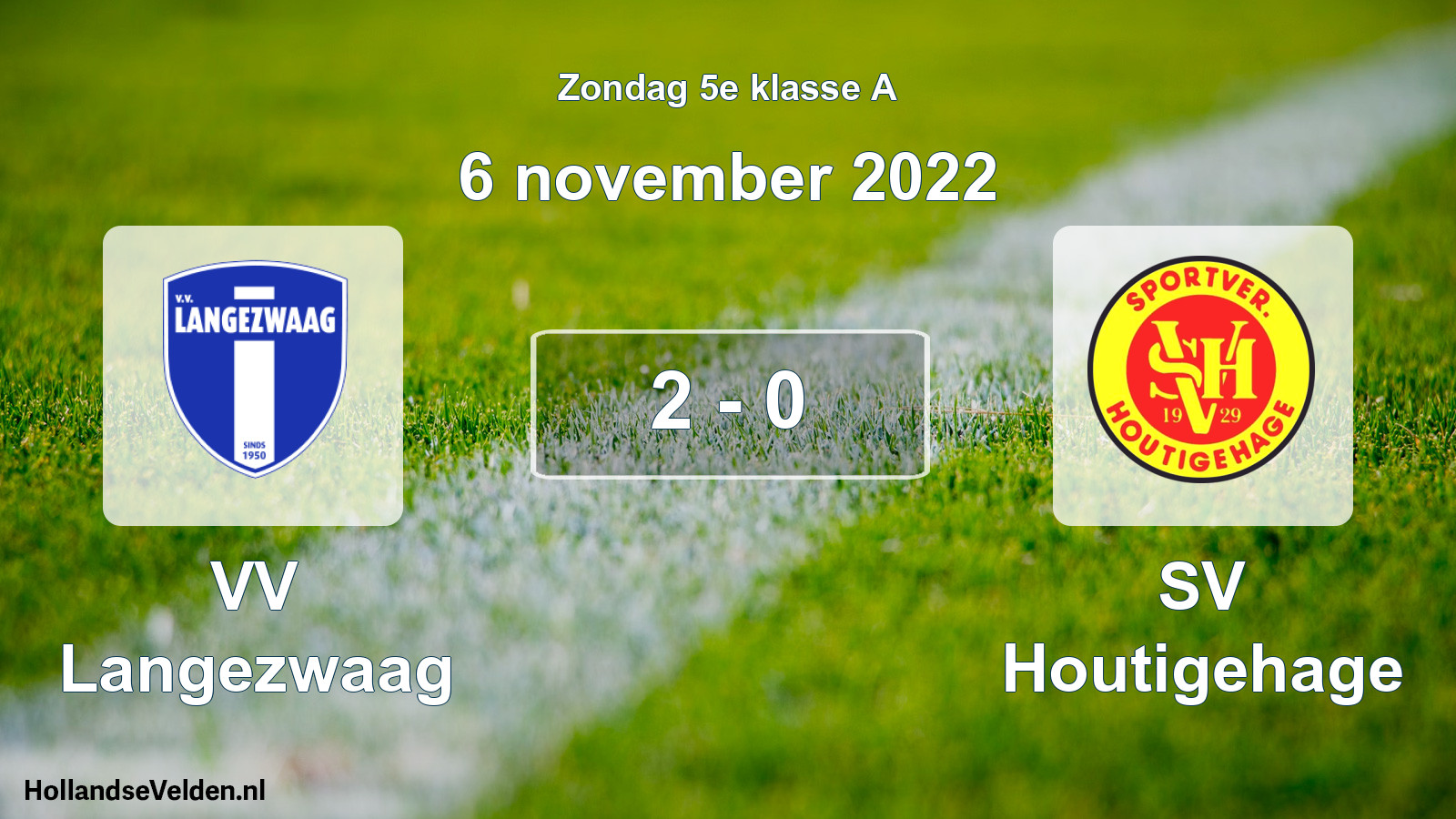 Total number of matches played: VV Langezwaag - SV Houtigehage 2 - 0 (6 November 2022)