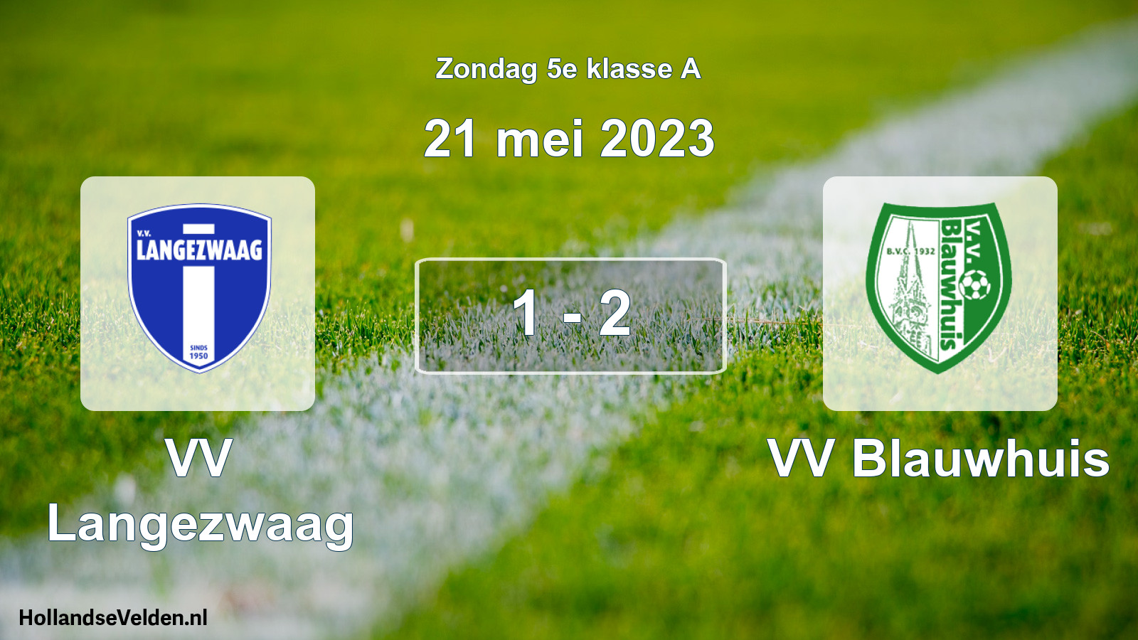 Total number of matches played: VV Langezwaag - VV Blauwhuis 1 - 2 (21 May 2023)