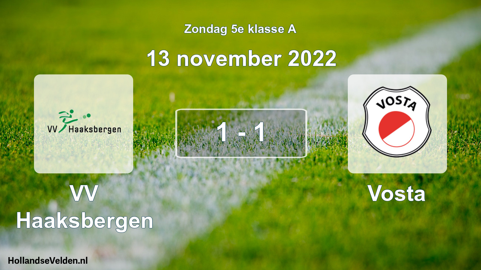 Total number of matches played: VV Haaksbergen - Vosta 1 - 1 (13 November 2022)