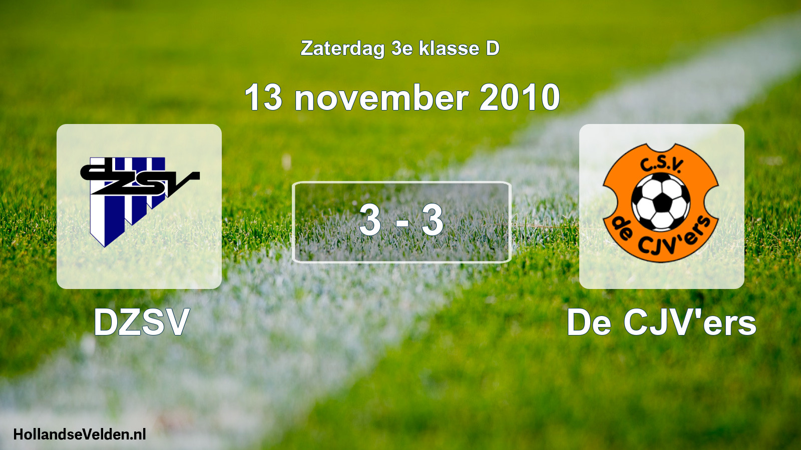 Total number of matches played: DZSV - De CJV'ers 3 - 3 (13 November 2010)