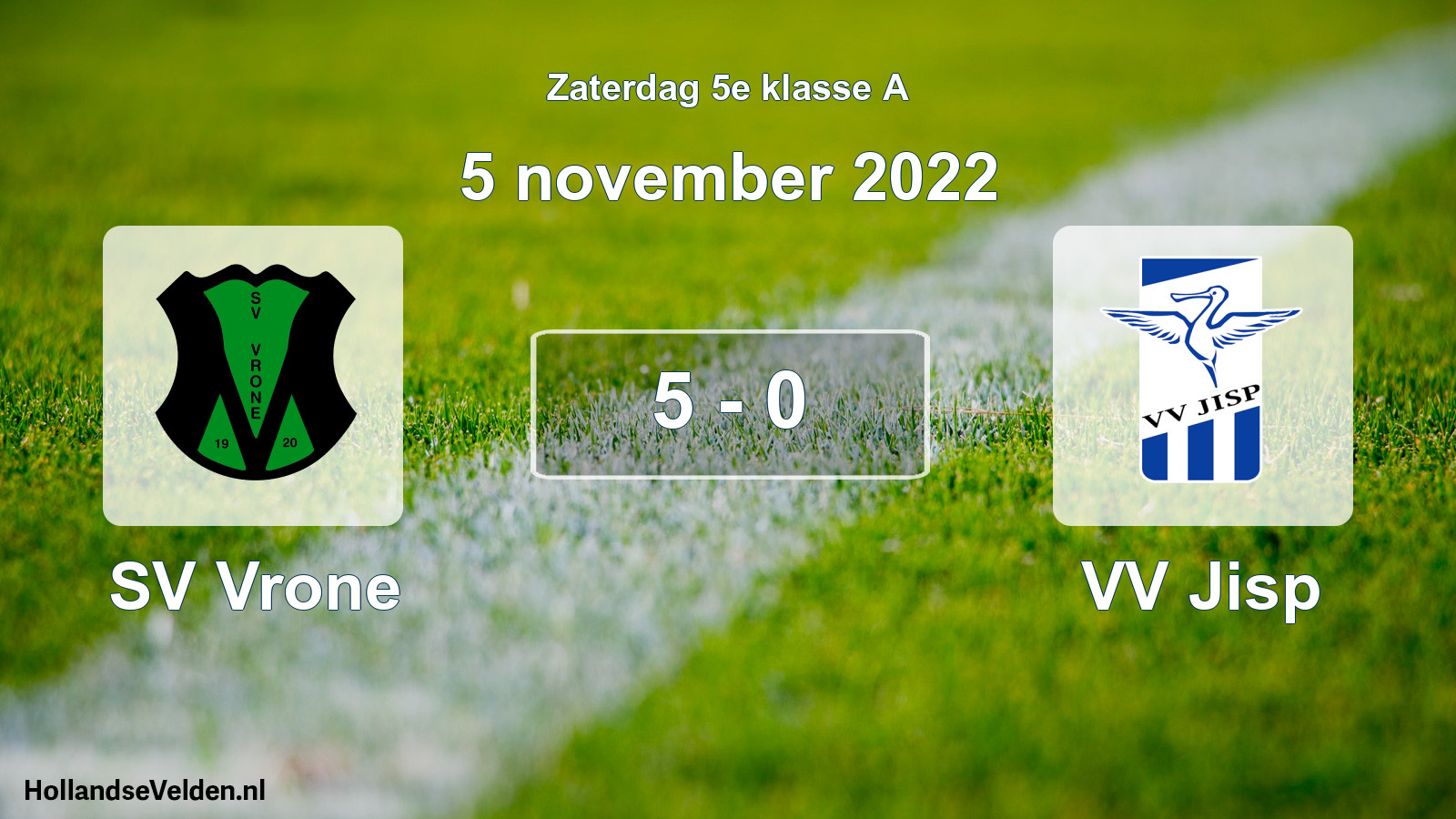 Total number of matches played: SV Vrone - VV Jisp 5 - 0 (5 November 2022)