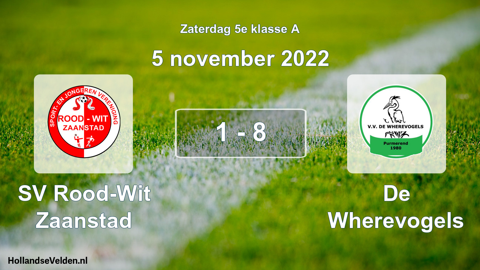 Total number of matches played: SV Rood-Wit Zaanstad - De Wherevogels 1 - 8 (5 November 2022)